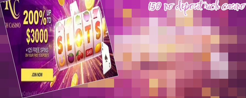 150 rich casino