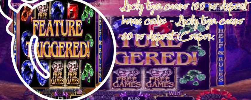 Lucky tiger casino no deposit bonus