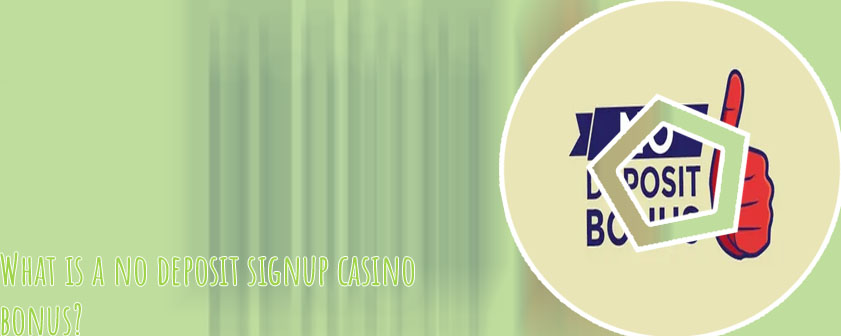No deposit casino sign up bonus